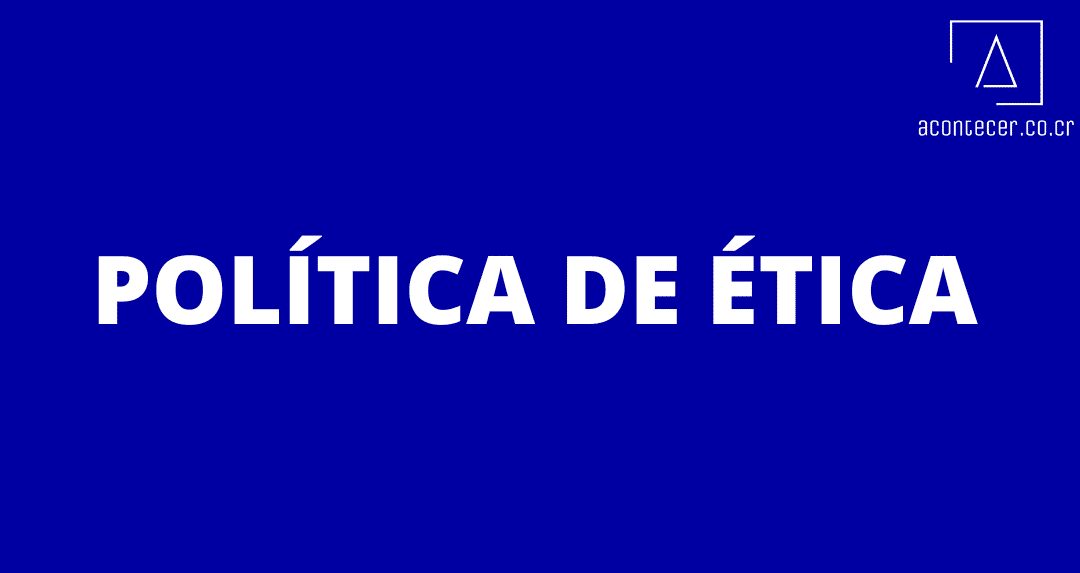 Política De Ética - Acontecer.co.cr