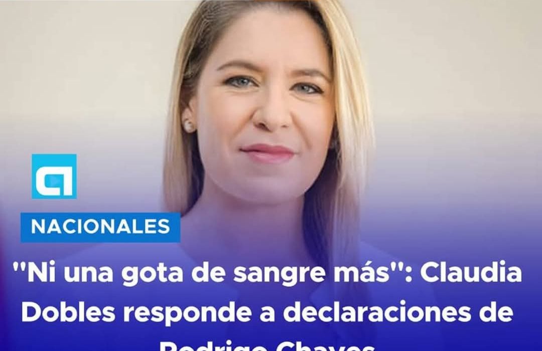 La ex primera dama Claudia Dobles alzó la voz tras declaraciones del presidente Rodrigo Chaves en San Carlos, donde mencionó que ciertas luchas deben defenderse "hasta con sangre".