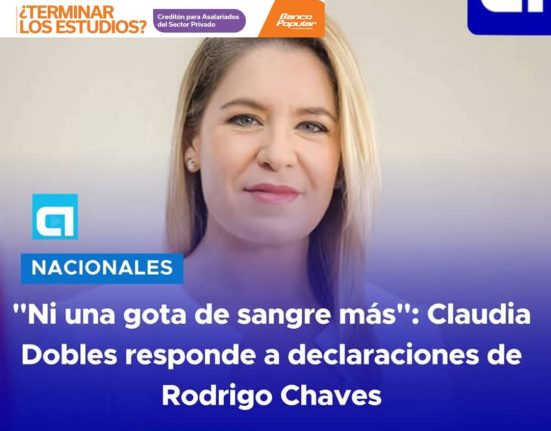 La ex primera dama Claudia Dobles alzó la voz tras declaraciones del presidente Rodrigo Chaves en San Carlos, donde mencionó que ciertas luchas deben defenderse "hasta con sangre".