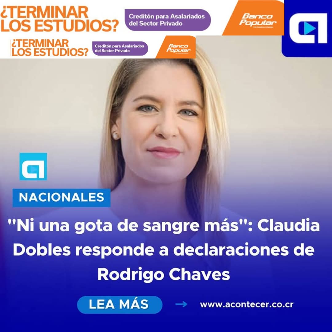 La ex primera dama Claudia Dobles alzó la voz tras declaraciones del presidente Rodrigo Chaves en San Carlos, donde mencionó que ciertas luchas deben defenderse «hasta con sangre».